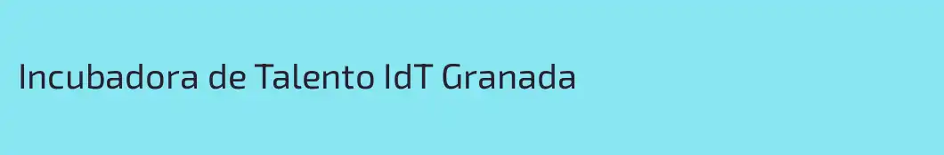 Incubadora de Talento IdT Granada